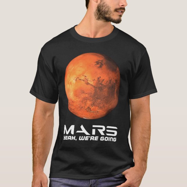 Mars Ja, wir gehen Astronomie Weltraumforschung Oc T-Shirt (Vorderseite)