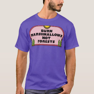 Marshmallows verbrennen, nicht die Wälder T-Shirt