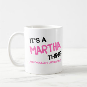 Martha, was du nicht verstehen würdest kaffeetasse