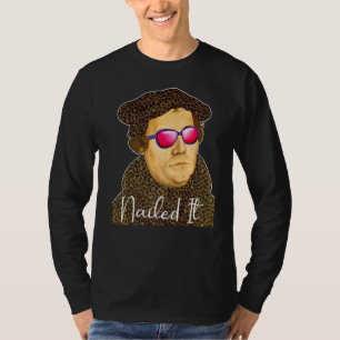Martin Luther Costume Nails It T-Shirt