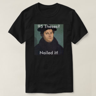 Martin Luther, der es nagelt! T-Shirt