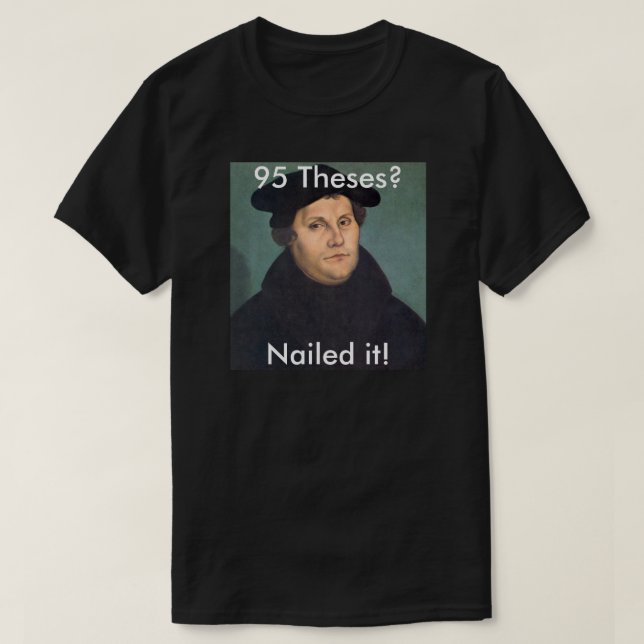 Martin Luther, der es nagelt! T-Shirt (Design vorne)