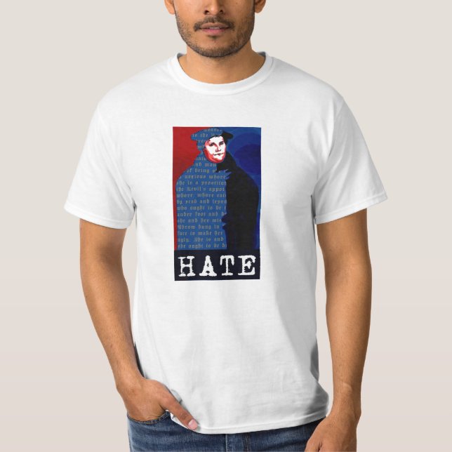 Martin Luther - Hass T-Shirt (Vorderseite)