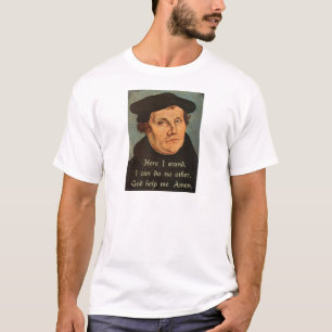 Martin Luther hier stehe ich Zitat T-Shirt