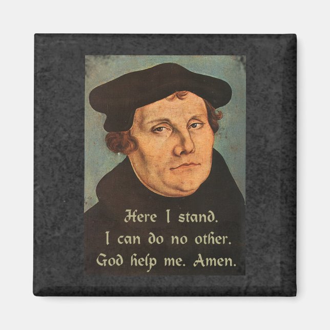 Martin Luther, ich stehe hier, Quotation des Glaub Magnet (Vorne)