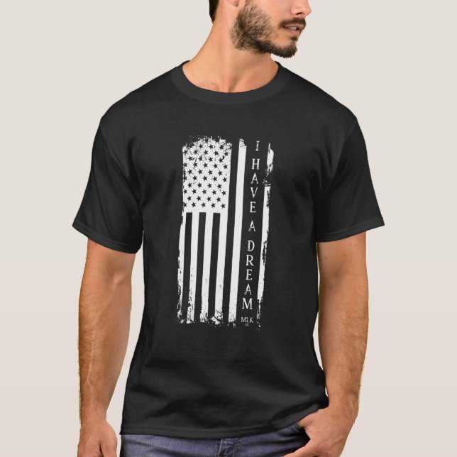 Martin Luther King Jr Day American Flag I have a T-Shirt (Vorderseite)