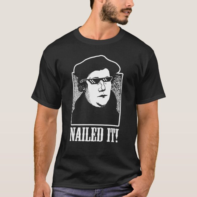 Martin Luther Nails It Shirt Funny Reformation Te (Vorderseite)