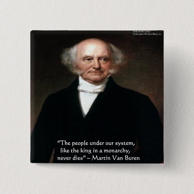 Martin Van Buren "Amerikaner leben" Weisheitsgesch Button (Vorderseite)