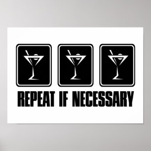 Martini Drink Signs - Repeat if Necessary Poster