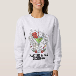 Martinis & schlechte Entscheidungen Teufel-Cocktai Sweatshirt