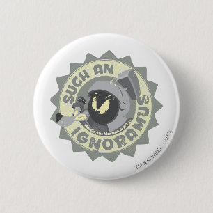 MARVIN THE MARTIAN™ So ein Ignoramus Button