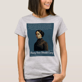 Mary Ann Shadd Cary - Figures in American History T-Shirt