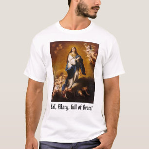Mary, Hagel, Mary, voll von der Anmut! T-Shirt