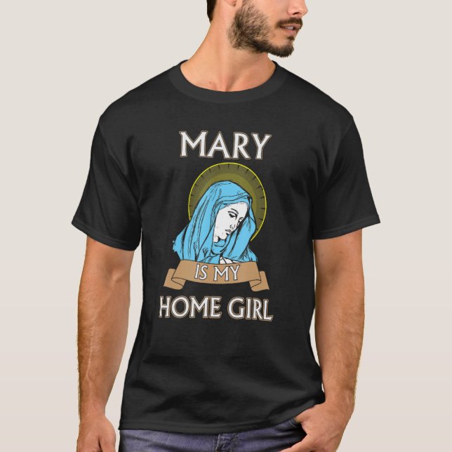 Mary ist mein hausgemachte Funny Katholic Shirt (Vorderseite)