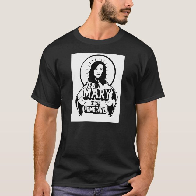 Mary ist mein Homegirl T-Shirt (Vorderseite)