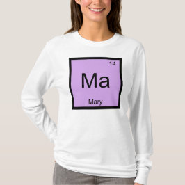 Mary Name Chemistry Element Periodic Table T-Shirt