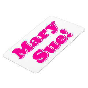 Mary Sue! Magnet