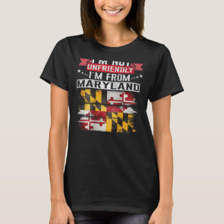Maryland Flag Ich bin nicht unfreundlich und komme T-Shirt