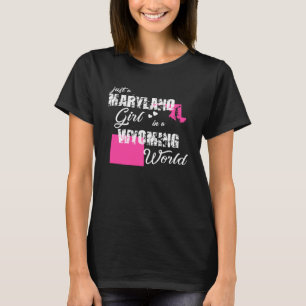Maryland Just a Maryland Girl in Wyoming T-Shirt