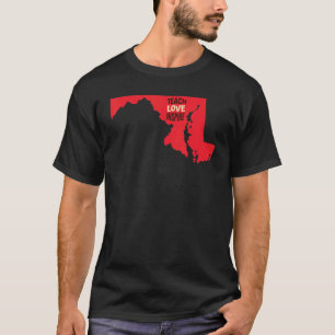 Maryland Teacher Teach Liebe Inspiriert T-Shirt