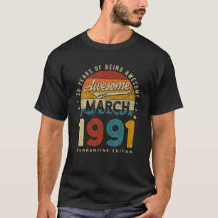 März 1991 Vintag 30 Jahre 30. Geburtstag Quaranti T-Shirt