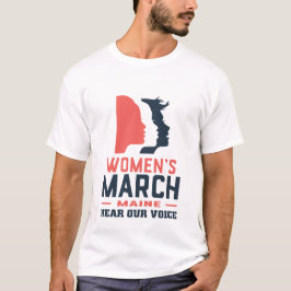 März der Frauen Maine hören unsere Stimme T-Shirt
