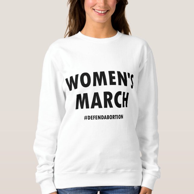 März der Frauen verteidigt Abtreibung Reproduktion Sweatshirt (Vorderseite)