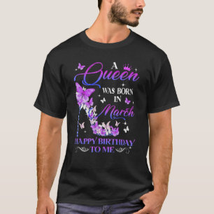 März Geburtstag eine Königin war Geboren im März F T-Shirt