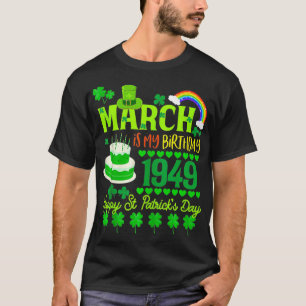 März ist mein Geburtstag 75. 1949 St Patricks Day  T-Shirt