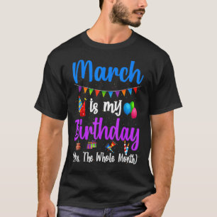 März ist mein Geburtstag der ganze Monat März Birt T-Shirt