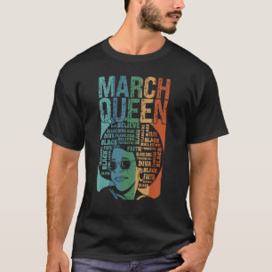 März Königin Geburtsmonat feiern schwarzen Glauben T-Shirt