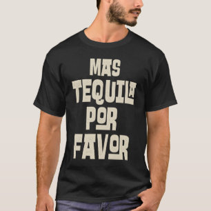 Mas Tequila Por Favor Cinco De Mayo Mexikanisches  T-Shirt