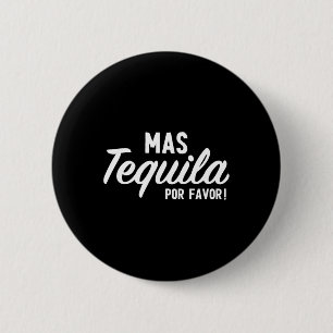Mas Tequila Por Favor Funny Cinco De Mayo Day Fies Button