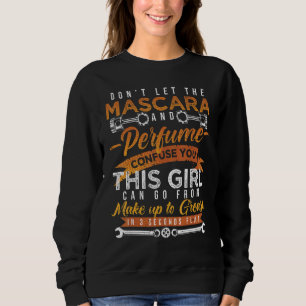 Mascara und Parfüm Ich bin ein weiblicher Mechanik Sweatshirt