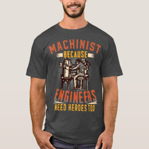 Maschinen, weil Ingenieure auch Helden brauchen T-Shirt