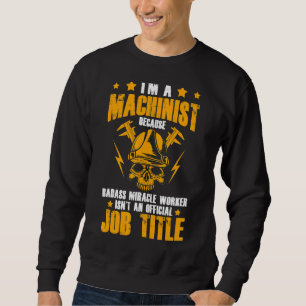 Maschinenbauingenieur I bin CNC-Machinist Sweatshirt