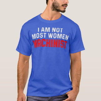 Maschinenbediener der meisten Frauen T-Shirt