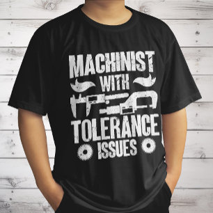 Maschinist mit Toleranzproblemen Maschinenbediener T-Shirt