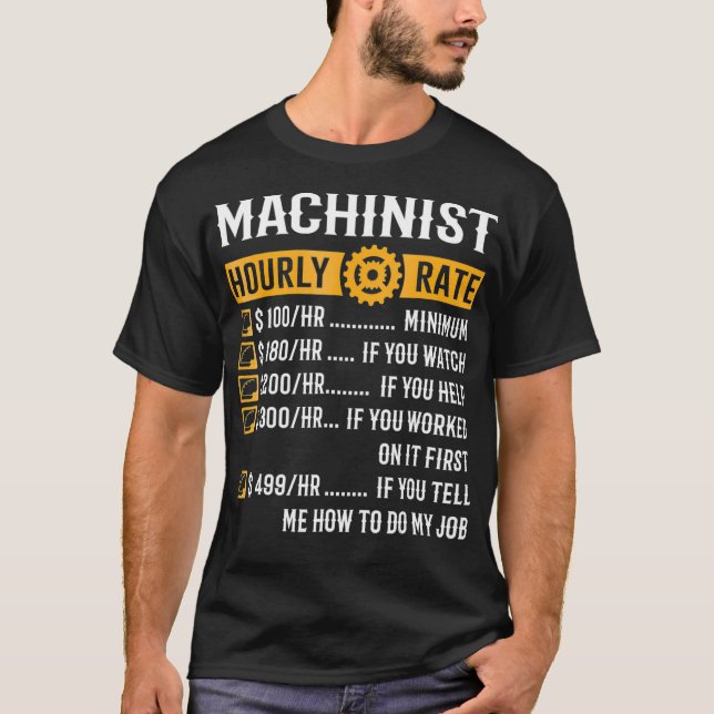 Maschinist stündliche Rate lustige Machinisten Ges T-Shirt (Vorderseite)
