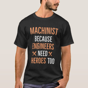 Maschinist, weil Ingenieure auch Helden brauchen T-Shirt
