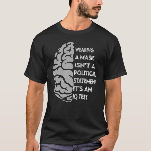 Mask not Political Statement Es ist ein IQ-Wert T-Shirt (Vorderseite)