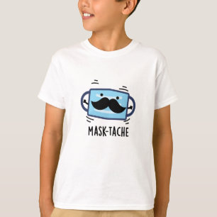 Mask tache Funny Mask Mustache Pun T-Shirt