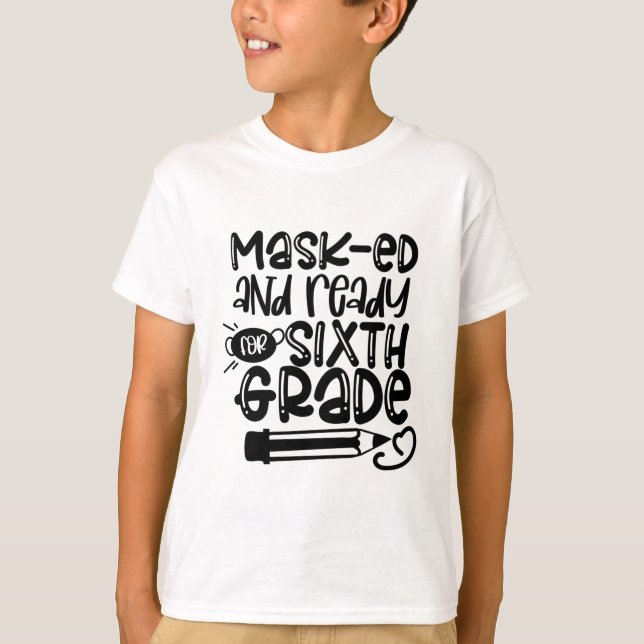 Masked and Ready for Sixth Grade 2020 T-Shirt (Vorderseite)
