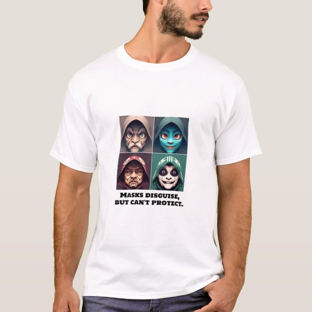 Masken verkleiden, können aber nicht beschützen. T-Shirt (Vorderseite)