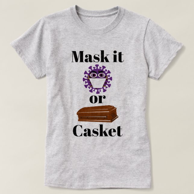 Maskieren Sie es oder Casket-T - Shirt (Design vorne)
