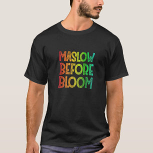 Maslow Bevor Blüten Special Bildung SPED Schule T-Shirt