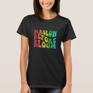 Maslow Bevor Blüten Special Bildung SPED Schule T-Shirt