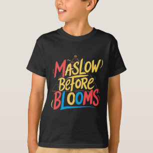 Maslow vor Blüten Funny Sped Lehrer Schulpsycholog T-Shirt