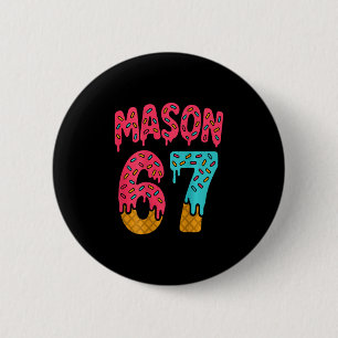 Mason 67 Eiscreme Meme Lustig Sechs Sieben (auf Ck Button