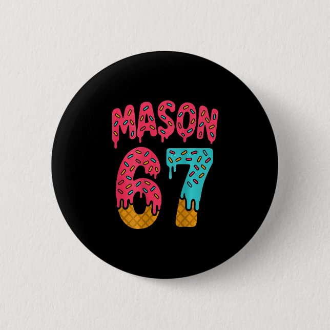 Mason 67 Eiscreme Meme Lustig Sechs Sieben (auf Ck Button (Vorderseite)